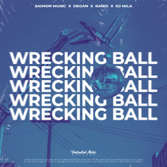 Saimon Music, Degan, Raïko & DJ Mila - Wrecking Ball