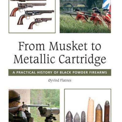 READ PDF 💗 From Musket to Metallic Cartridge by  Oyvind Flatnes KINDLE PDF EBOOK EPU