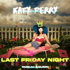 Katy Perry - Last Friday Night (PARKAH & DURZO Hypertechno Remix)