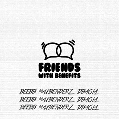 BeeBB x Max Benderz x DBaola - Friends with Benefits