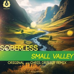 Soberless - Small Valley (Chris Drifter Remix) [SoulArt Recordings]