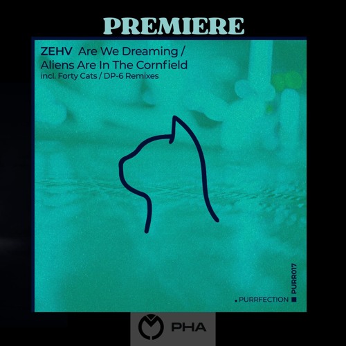 PREMIERE: Zehv - Aliens Are In The Cornfield (DP-6 Remix) [PURRFECTION]