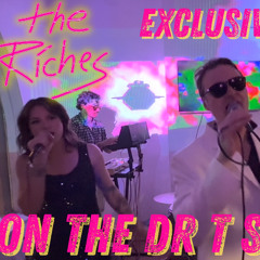 The Riches on The Dr T Show