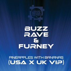 Buzz Rave & Furney - Pineapples With Bananas (USA X UK VIP) (Preview)