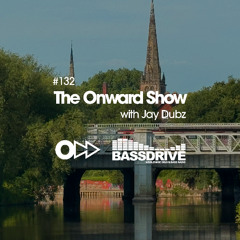 The Onward Show 132 with Jay Dubz on Bassdrive.com