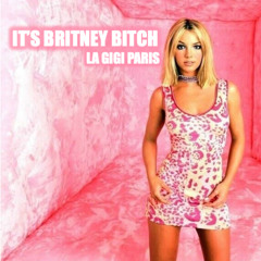 It's Britney Bitch