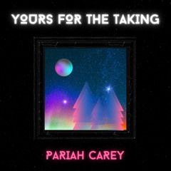 Pariah Carey: Yours For The Taking
