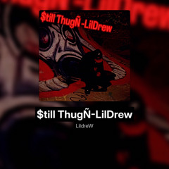 $till ThugÑ -LilDreW