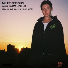 Miley Serious invite RAW UNKUT - 18 avril 2022