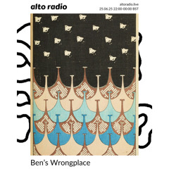 Ben's Wrongplace - 25.07.25