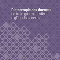 [READ] EBOOK 🖋️ Dietoterapia das doenças do trato gastrointestinal e glândulas anexa
