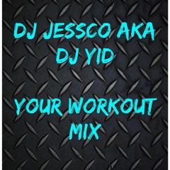 DJ JESSCO AKA DJ YID - YOUR WORKOUT MIX
