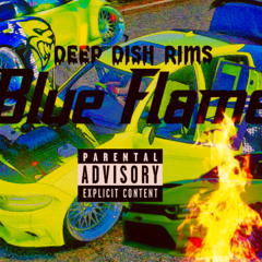 Blue Flame - Deep Dish Rims (Prod. Eman32X & Baby Hellcat)