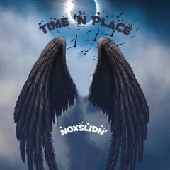 Time And Place (Prod. @crucialnox X @prod. Camj)