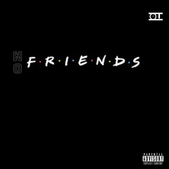 No Friends (Prod. RAN)