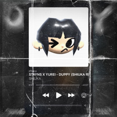 STAYNS X YUREI - DUPPY (SHIUKA REMIX) FREE DL