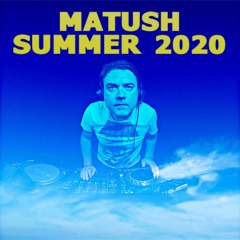 MATUSH: SUMMER 2020 DJ SET
