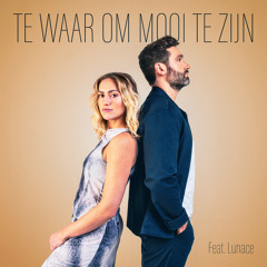 Te Waar Om Mooi Te Zijn (feat. Lunace)