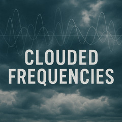Chillman-Clouded Frequencies