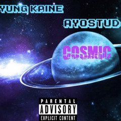 Cosmic ft. Ayo$tud
