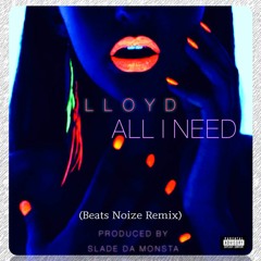 Lloyd - All I Need (Beats Noize Remix) (DEMO1)