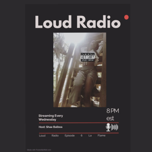 Loud Radio Eps 6. La Flame