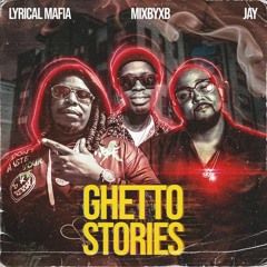Ghetto Stories Ft Jay