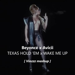 Beyoncé x Avicii - TEXAS HOLD 'EM x WAKE ME UP (Vinzzz extended mashup) FULL FREE DL