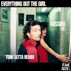 Everything But The Girl - Missing (Tone Setta Remix)