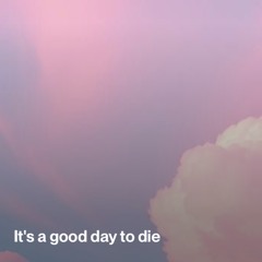 Good day to die