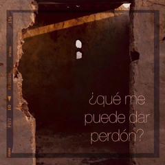¿Qué me puede dar perdón?