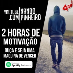 2 HORAS DE MOTIVAÇÃO SEJA UMA MAQUINA DE VENCER - NANDO PINHEIRO