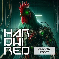 HardWired - Chicken robot (preview)