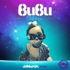 Bubu (BREAKS) - Children (Hankook Remix)