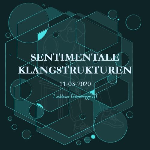 Liebloses Intermezzo III (11-03-2020)