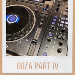 Ibiza Part IV (Closing)
