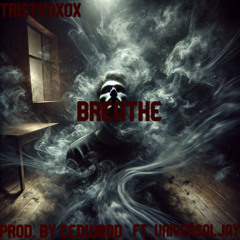TristvnXoX - Breathe ft. UniversalJay(Prod. by CedWood)