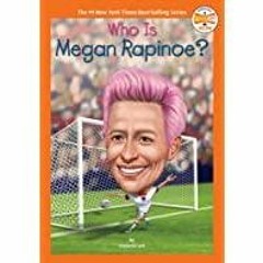 <Download>> Who Is Megan Rapinoe? (Who HQ Now)
