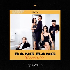 HIMYM - Bang Bang (RAVANO Tech House Remix) [FREE DOWNLOAD]