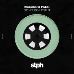 STPH326 Riccardo Paggi - Don't Go Lose It (Original Mix)