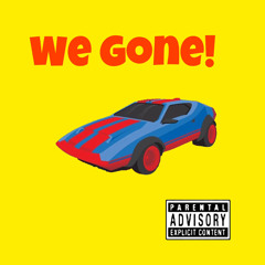 We Gone! 🏎  (prod. by RealCapitalGAWD)