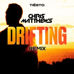 Tīesto - Drifting (Chris Matthews Remix)