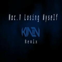 Noc.V Losing Yourself (KINN Remix) **FREE DOWNLOAD**