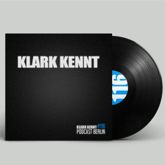 Klark Kennt - K K Podcast Berlin #116