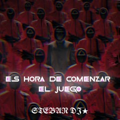 ES HORA DE COMENZAR EL JUEGO-Steban Dj