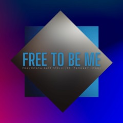 Free To Be Me (ft. Zachary Long)