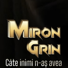Miron Grin - Cate inimi n-as avea