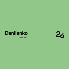 Danilenko @ 20ft Radio - 07/04/2021