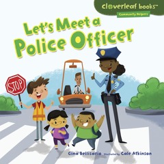 ❤ PDF Read Online ❤ Let's Meet a Police Officer (Cloverleaf Books ? ?