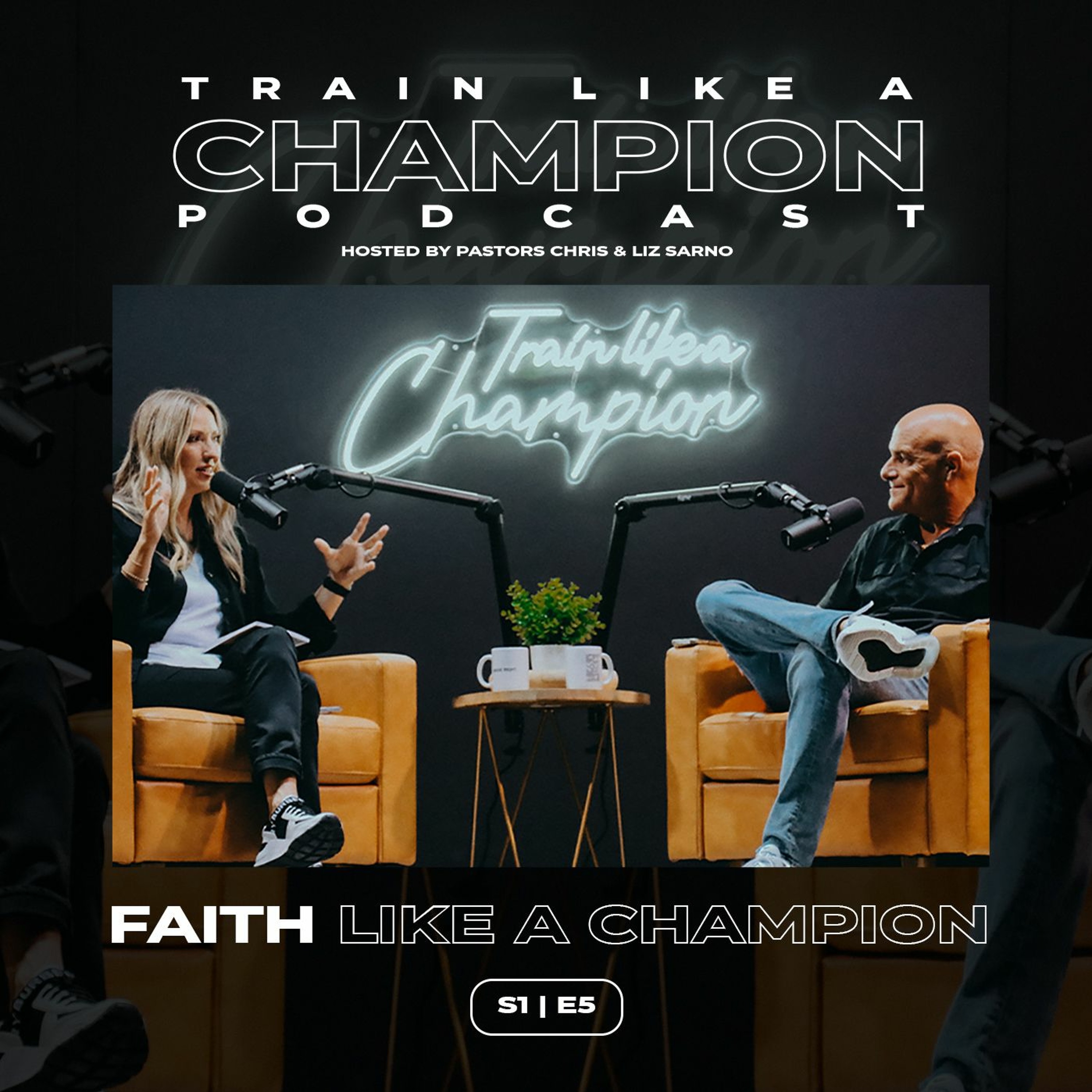 How to Have Faith Like A Champion | Train Like A Champion Podcast | Season 1 Episode 5 episode artwork